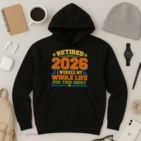 Distressed Retired I Worked My Whole Life For This 2026 Hoodie thumb 3