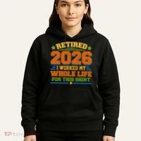Distressed Retired I Worked My Whole Life For This 2026 Hoodie thumb 5