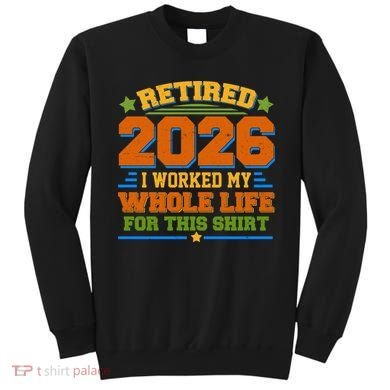 Distressed Retired I Worked My Whole Life For This 2026 Sweatshirt