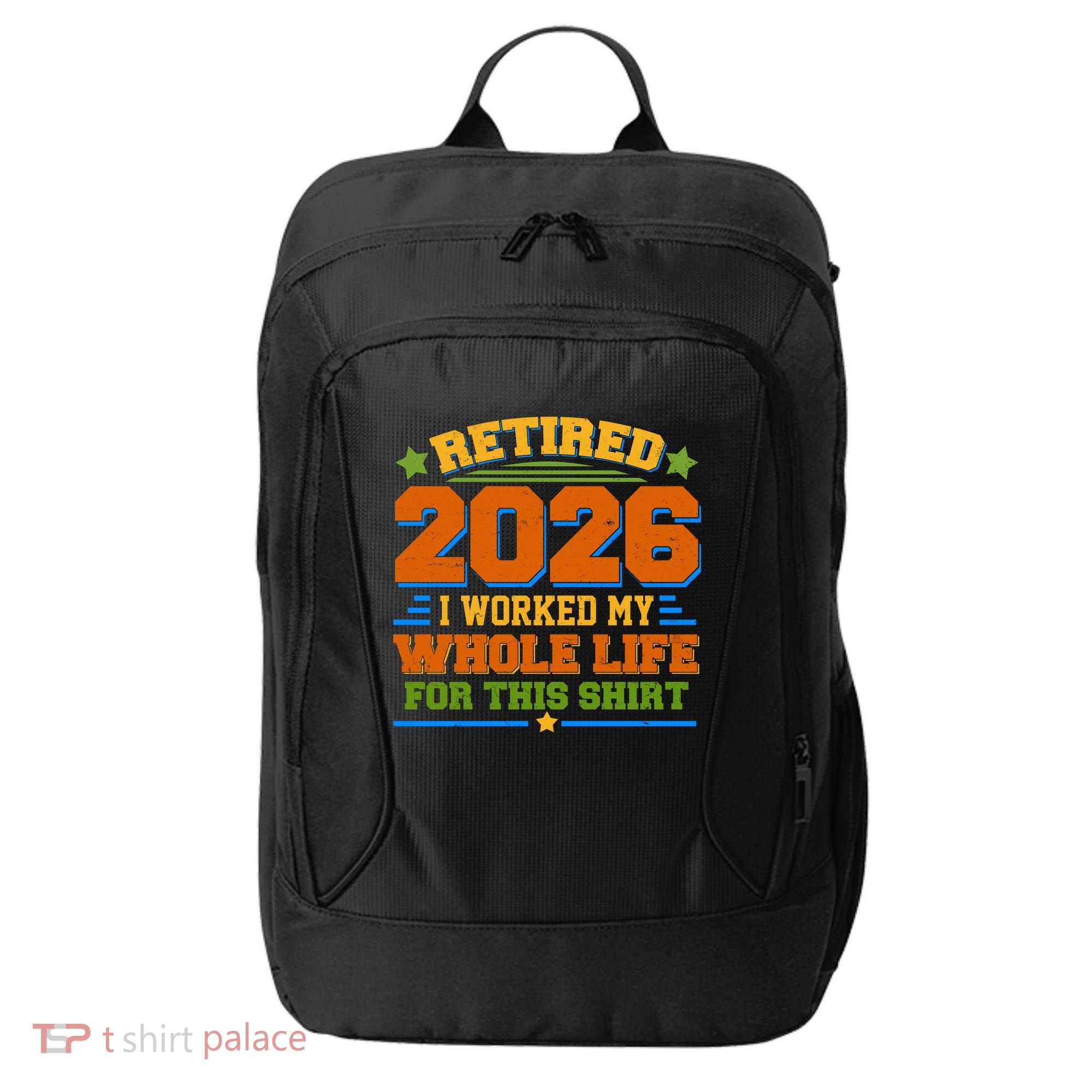 Distressed Retired I Worked My Whole Life For This 2026 City Backpack