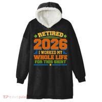Distressed Retired I Worked My Whole Life For This 2026 Hooded Wearable Blanket thumb 0