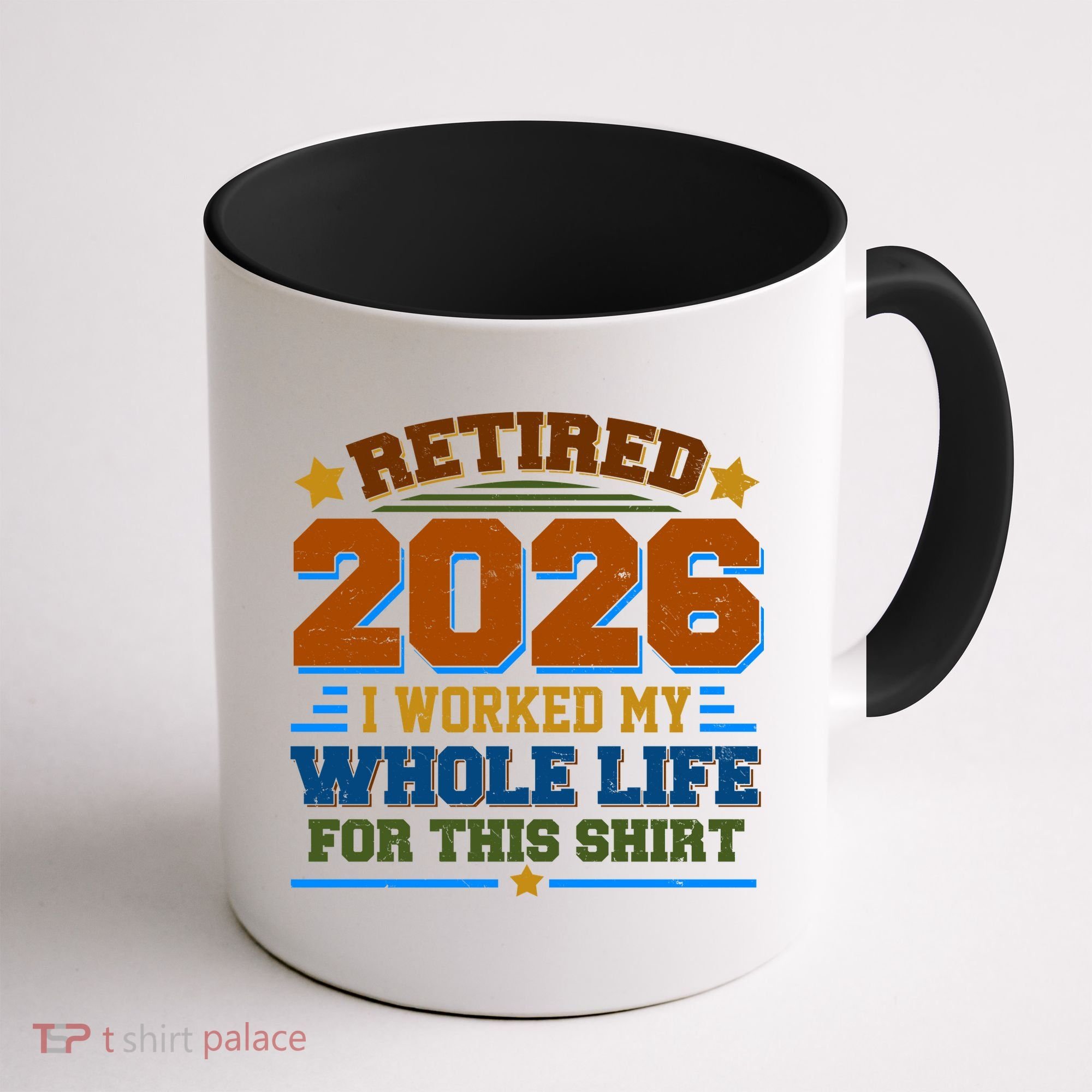 Distressed Retired I Worked My Whole Life For This 2026 Coffee Mug