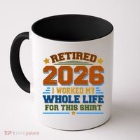 Distressed Retired I Worked My Whole Life For This 2026 Coffee Mug thumb 0