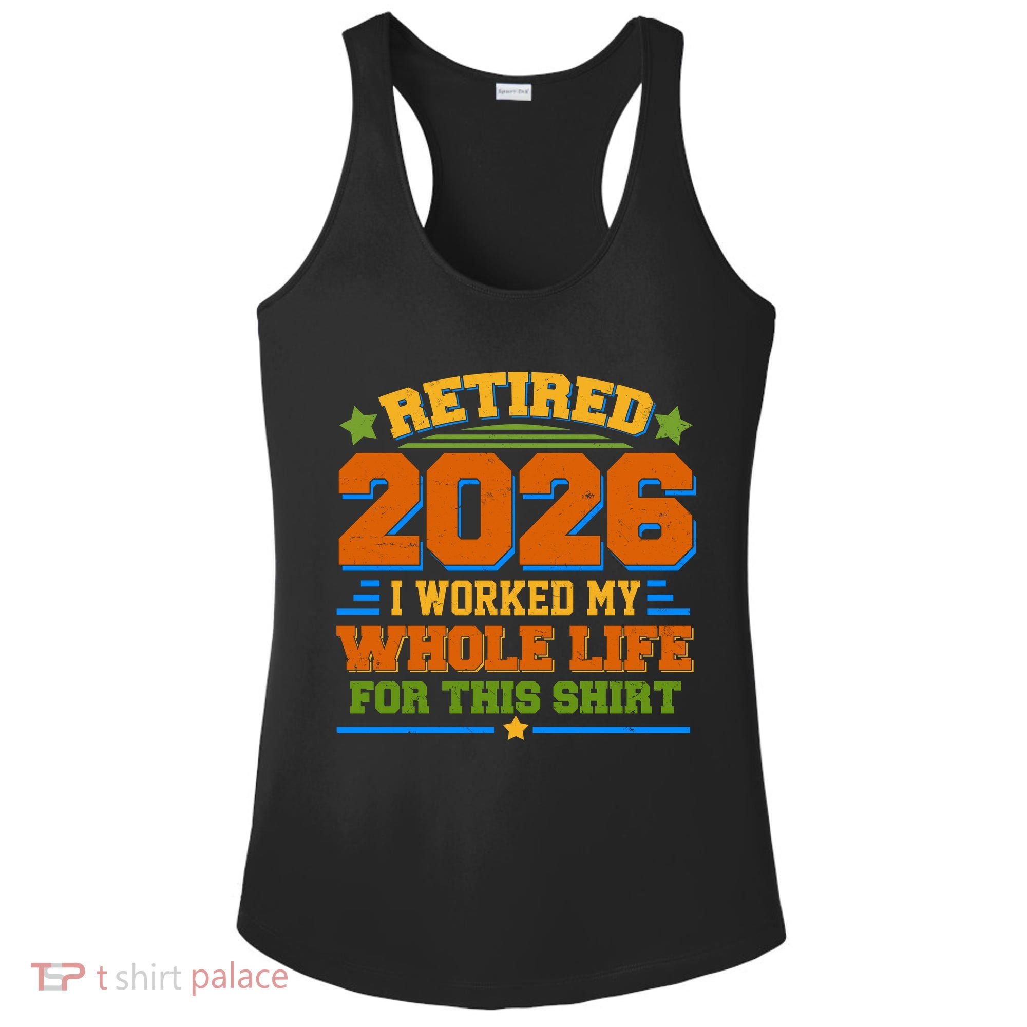 Distressed Retired I Worked My Whole Life For This 2026 Ladies PosiCharge Competitor Racerback Tank