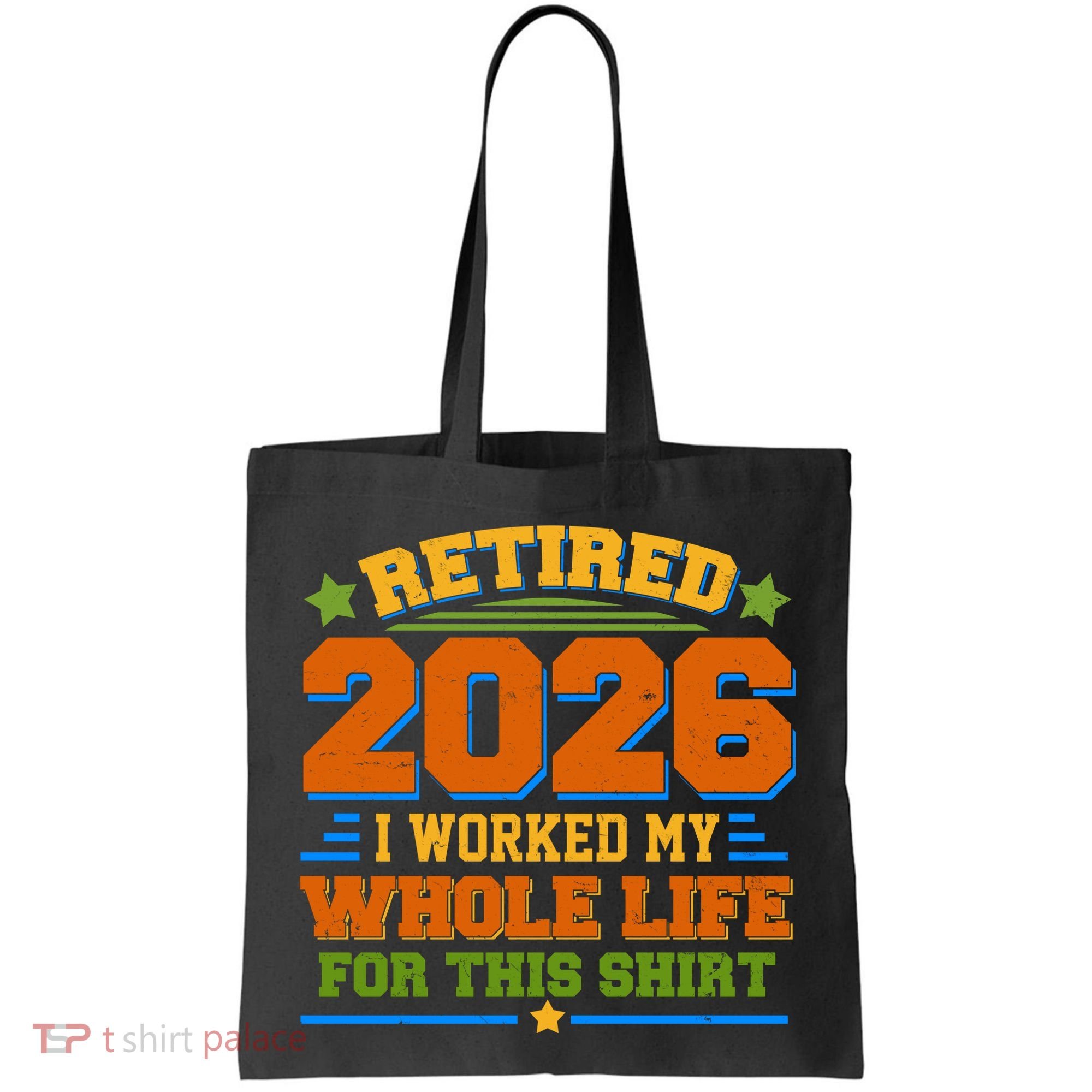 Distressed Retired I Worked My Whole Life For This 2026 Tote Bag
