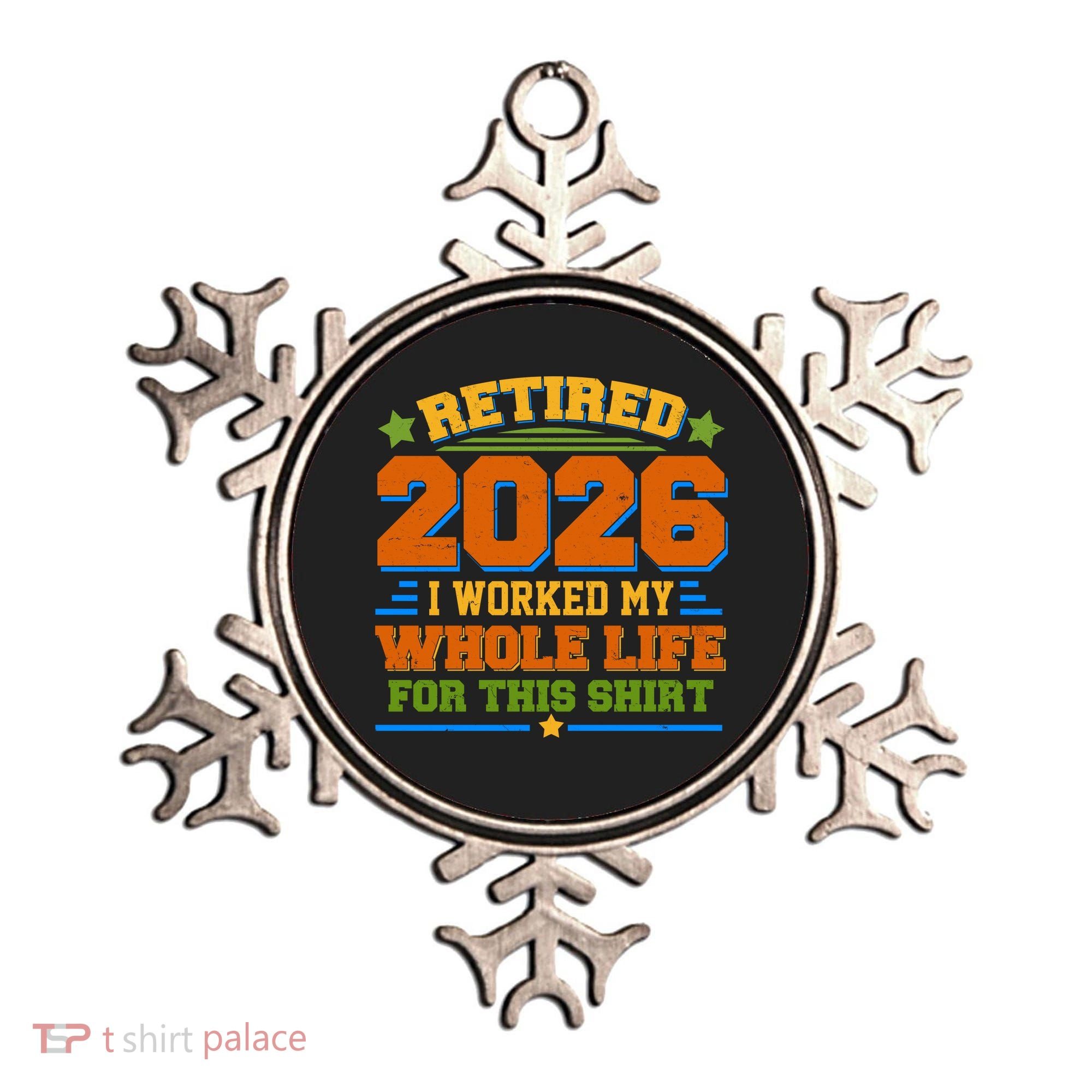 Distressed Retired I Worked My Whole Life For This 2026 Ornament