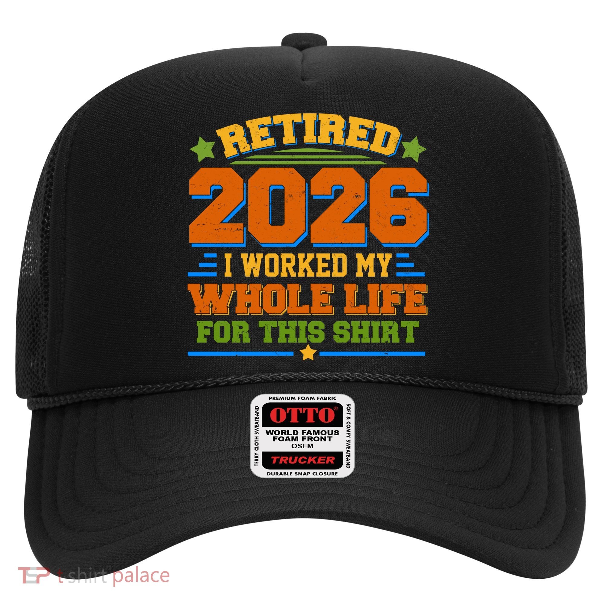 Distressed Retired I Worked My Whole Life For This 2026 Hat