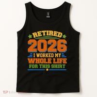 Distressed Retired I Worked My Whole Life For This 2026 Tank Top thumb 2