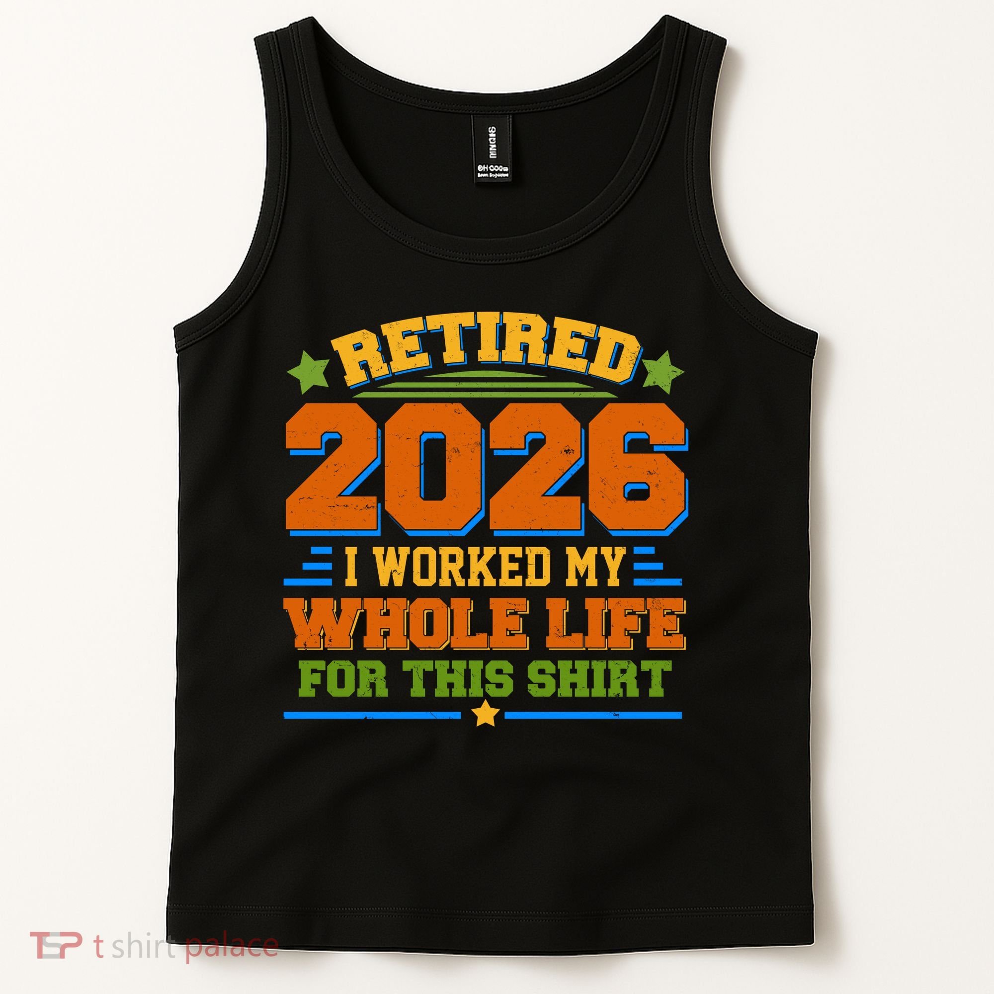 Distressed Retired I Worked My Whole Life For This 2026 Tank Top