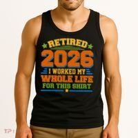 Distressed Retired I Worked My Whole Life For This 2026 Tank Top thumb 3