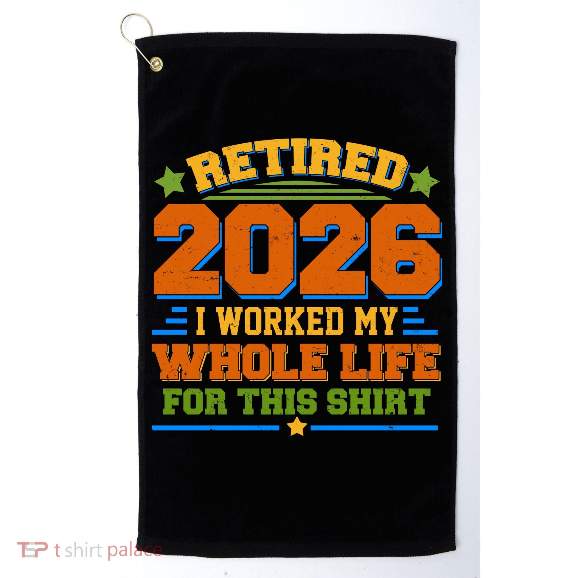 Distressed Retired I Worked My Whole Life For This 2026 Golf Towel