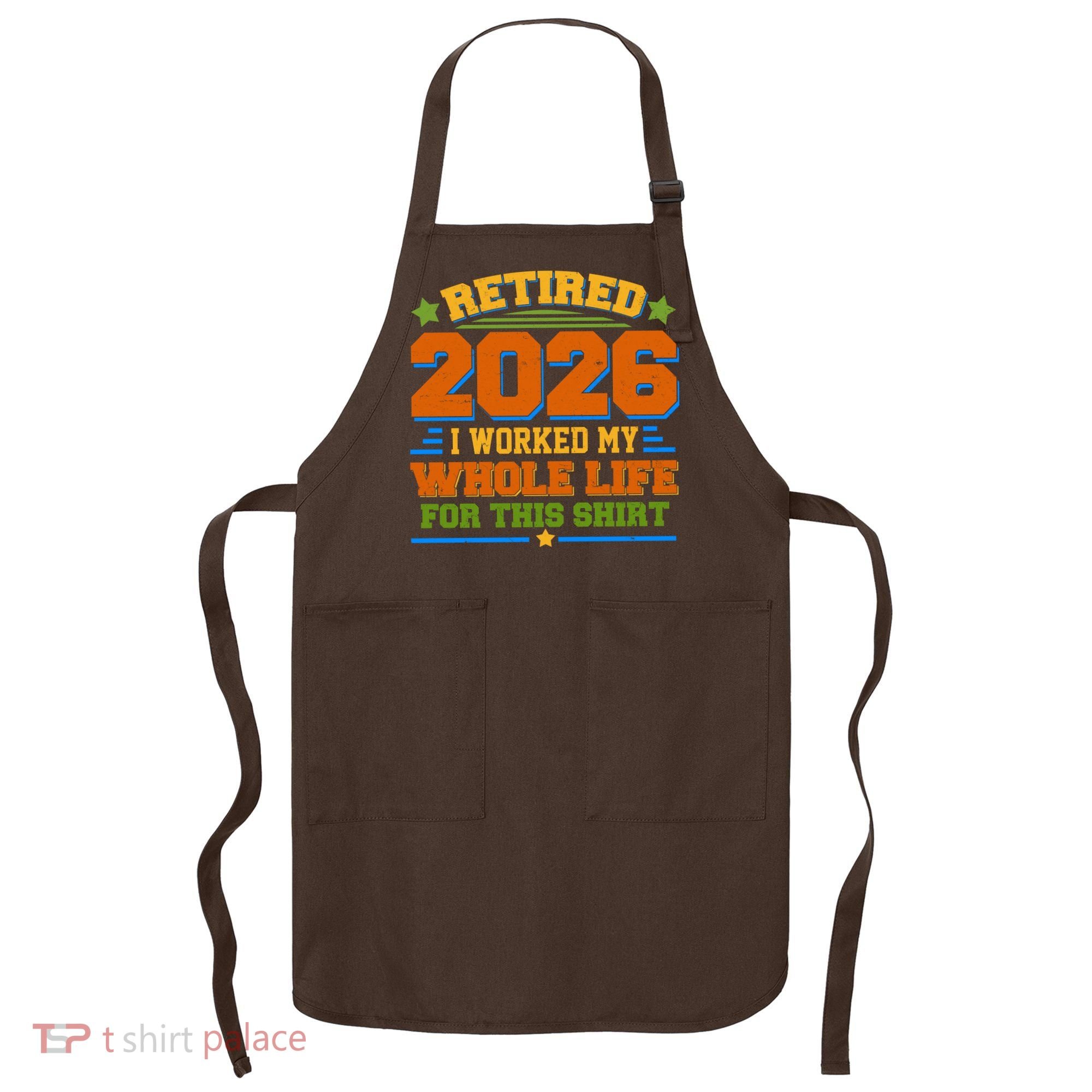 Distressed Retired I Worked My Whole Life For This 2026 Apron