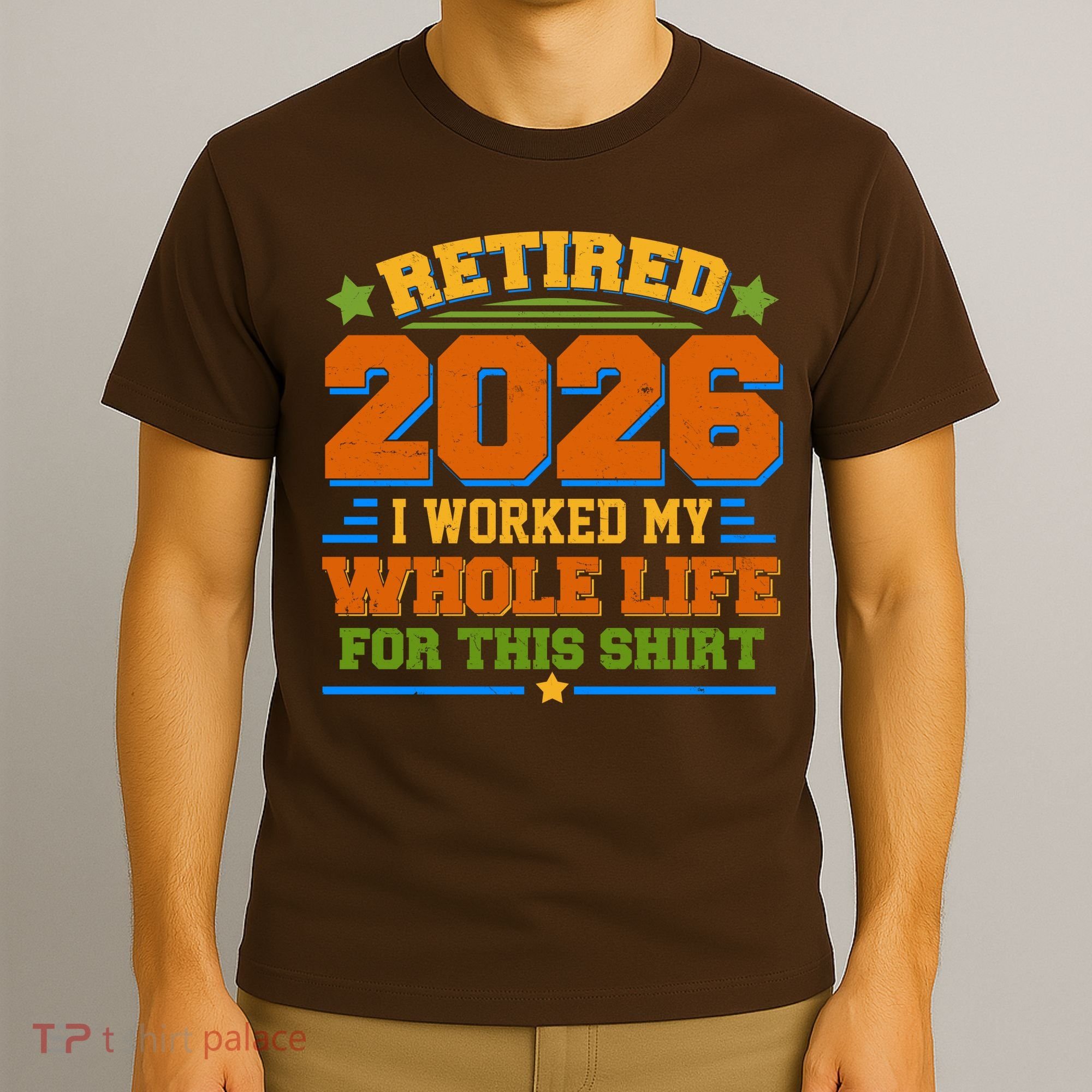 Distressed Retired I Worked My Whole Life For This 2026 T-Shirt