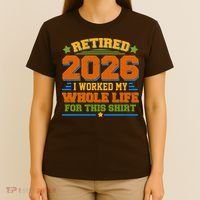 Distressed Retired I Worked My Whole Life For This 2026 T-Shirt thumb 4