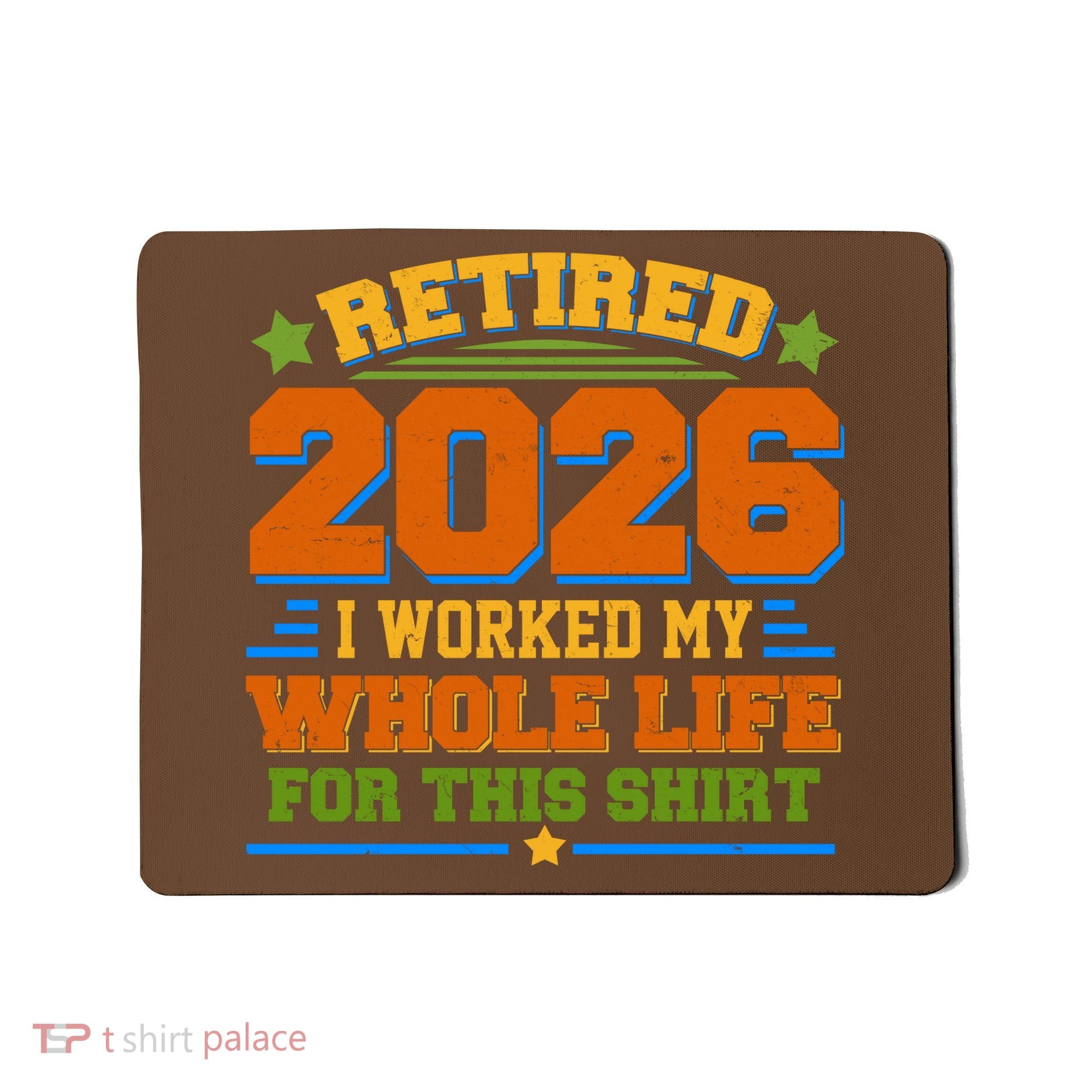 Distressed Retired I Worked My Whole Life For This 2026 Mousepad