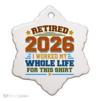Distressed Retired I Worked My Whole Life For This 2026 Ceramic Ornament thumb 0