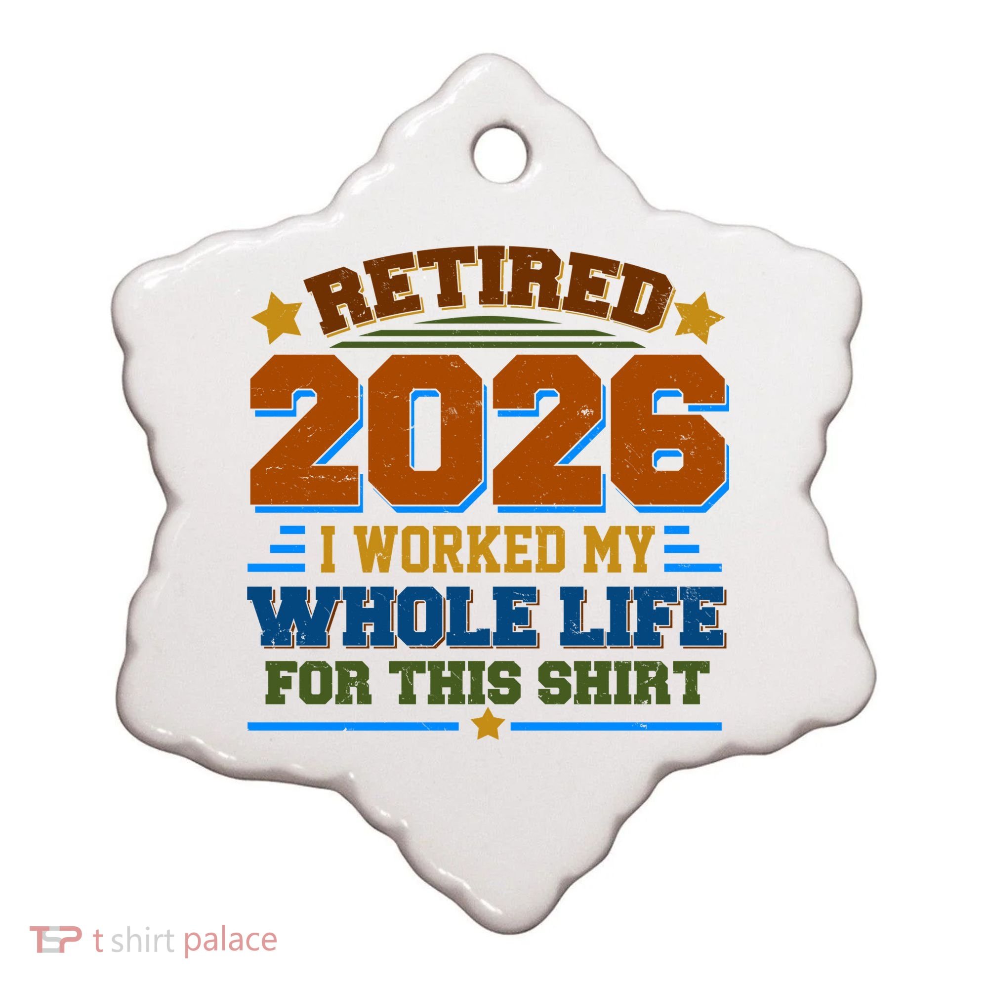 Distressed Retired I Worked My Whole Life For This 2026 Ceramic Ornament