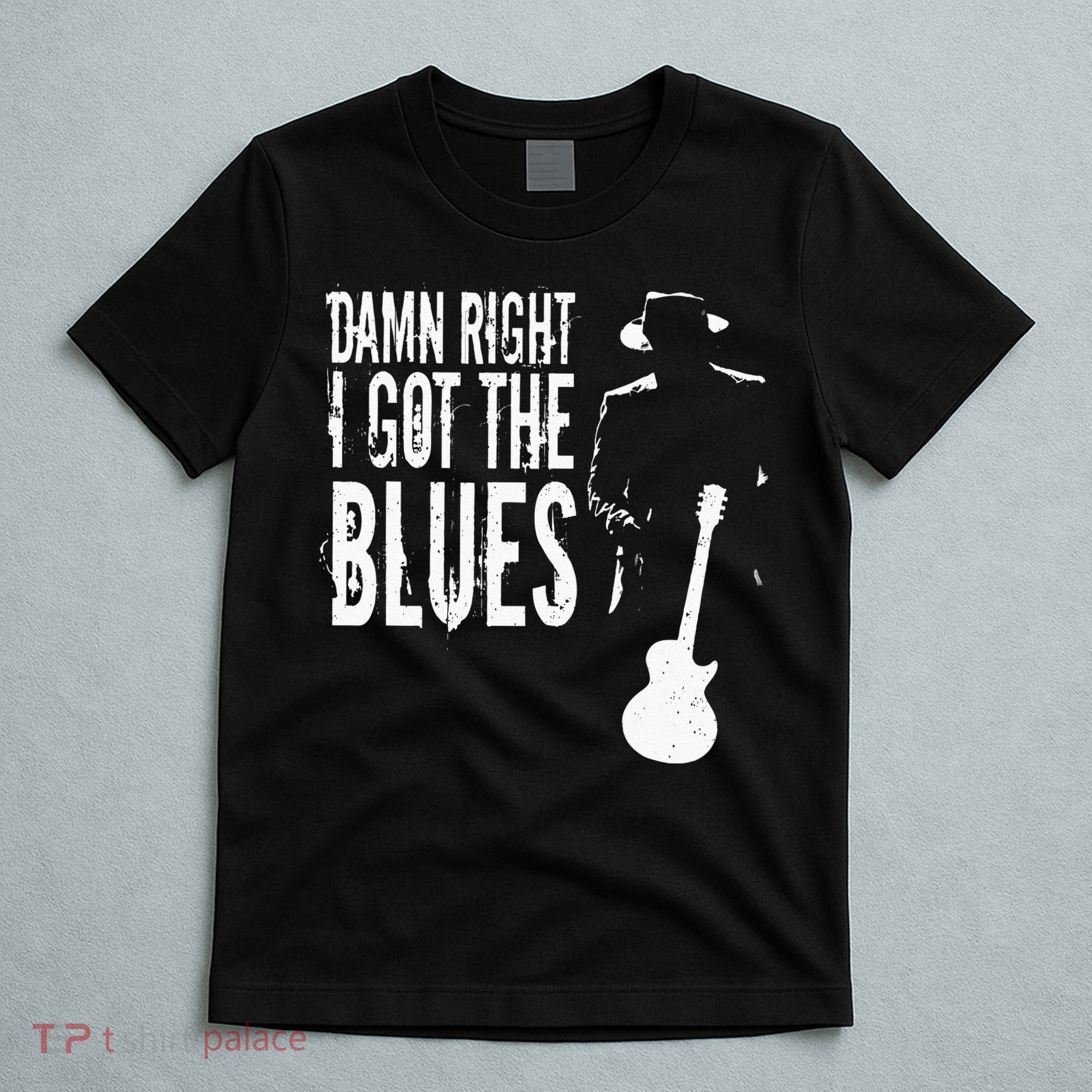 Damn Right I Got The Blues T-Shirt