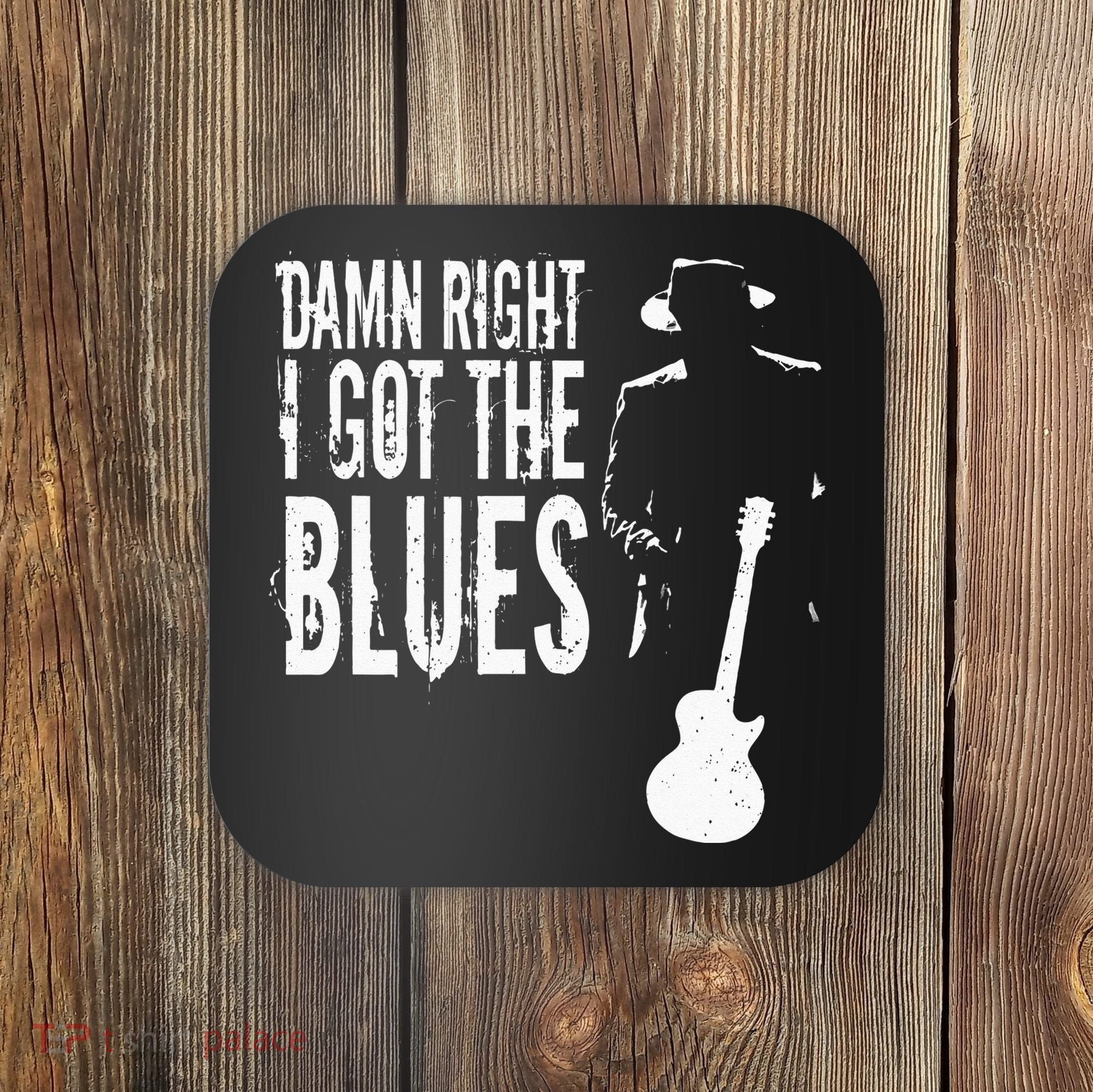Damn Right I Got The Blues Coaster