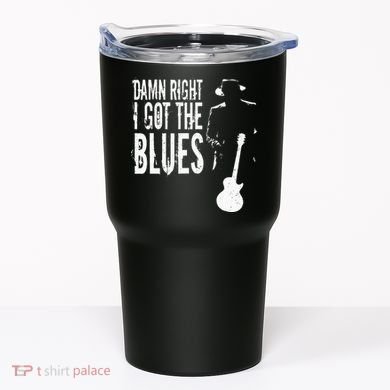 Damn Right I Got The Blues Tumbler