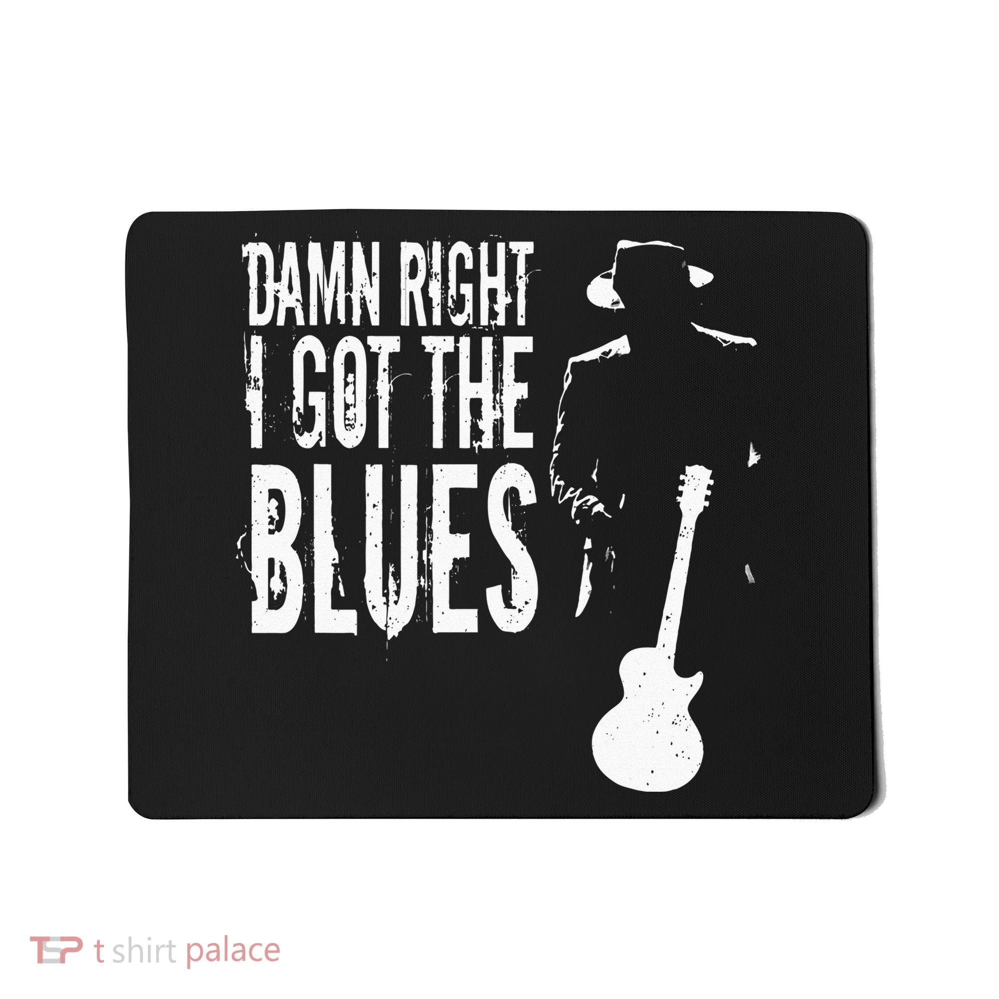 Damn Right I Got The Blues Mousepad
