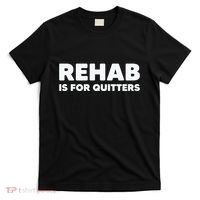 Drinking Rehab Is For Quitters T-Shirt thumb 0