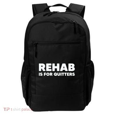 Drinking Rehab Is For Quitters Backpack