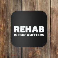 Drinking Rehab Is For Quitters Coaster thumb 0