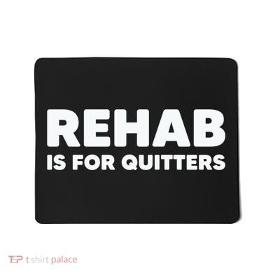 Drinking Rehab Is For Quitters Mousepad