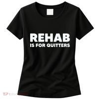 Drinking Rehab Is For Quitters Women's T-Shirt thumb 0