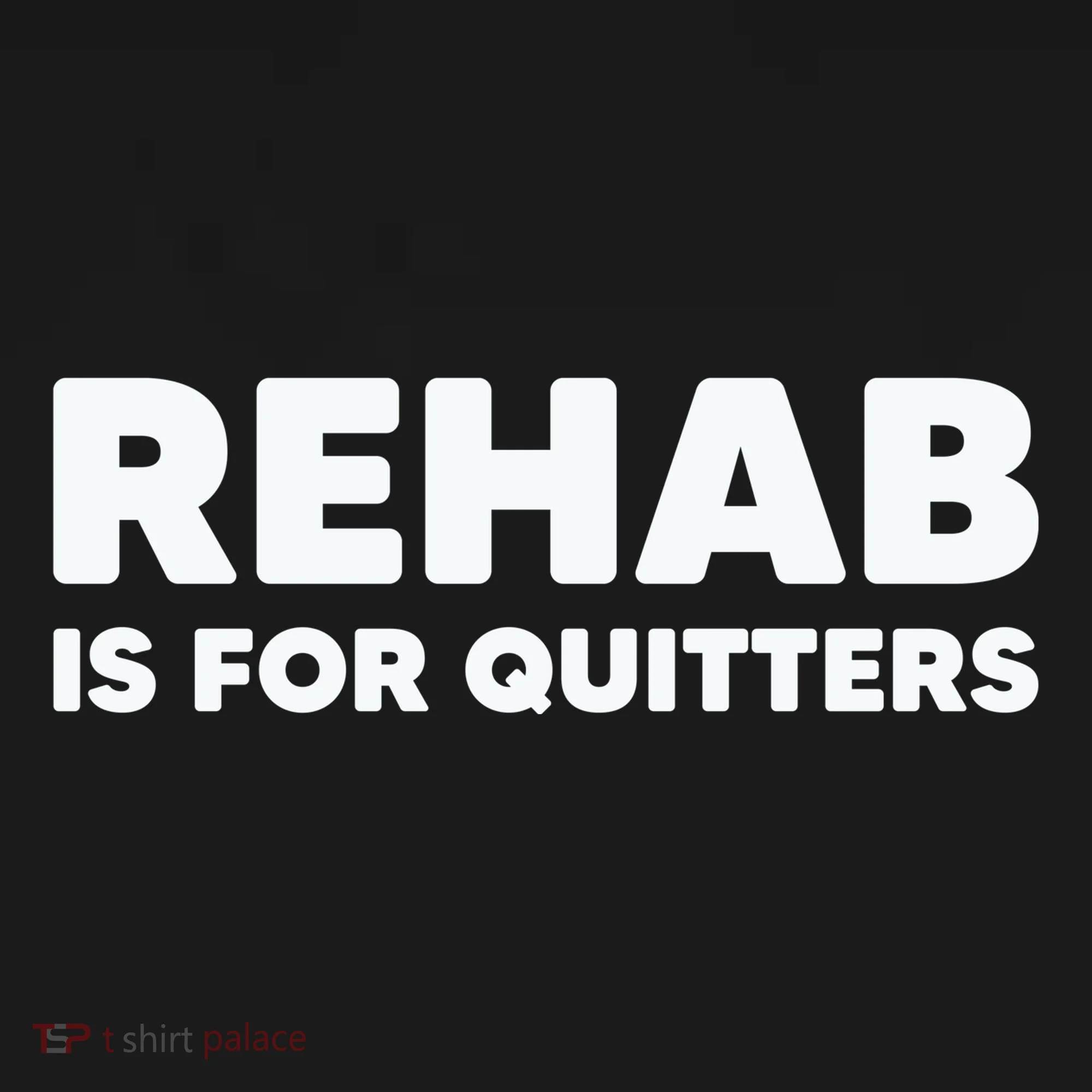 Drinking Rehab Is For Quitters Women's T-Shirt