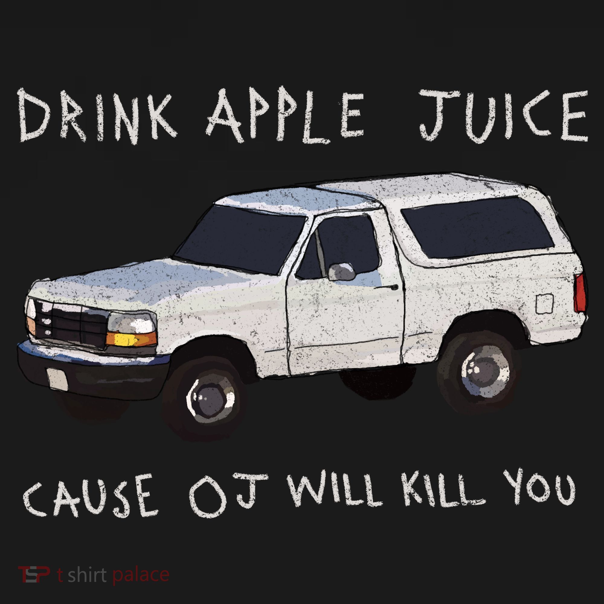 Drink Apple Juice Cause OJ Will Kill You Doggie Tank