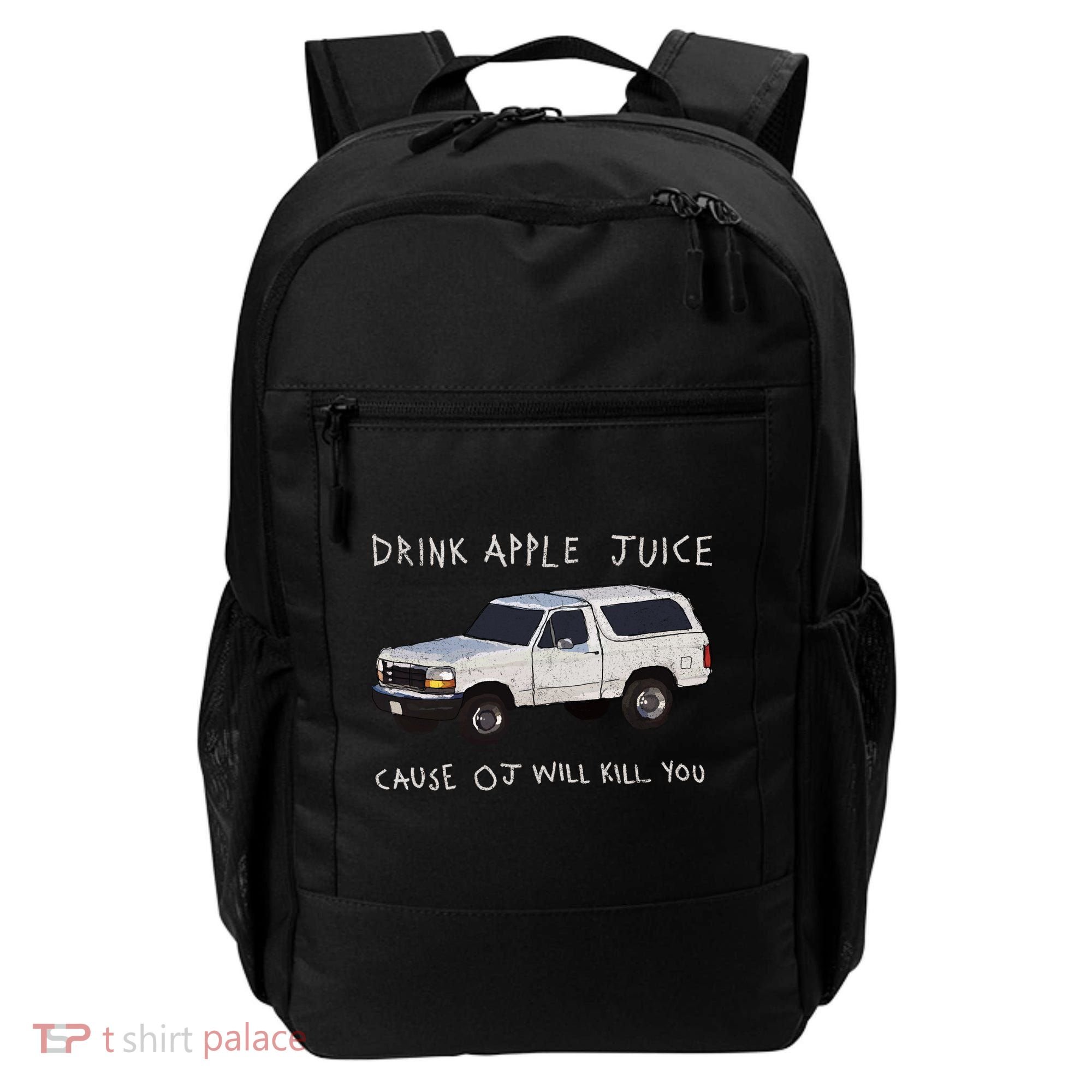 Drink Apple Juice Cause OJ Will Kill You Backpack