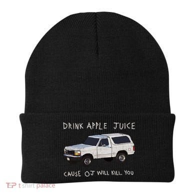 Drink Apple Juice Cause OJ Will Kill You Beanie