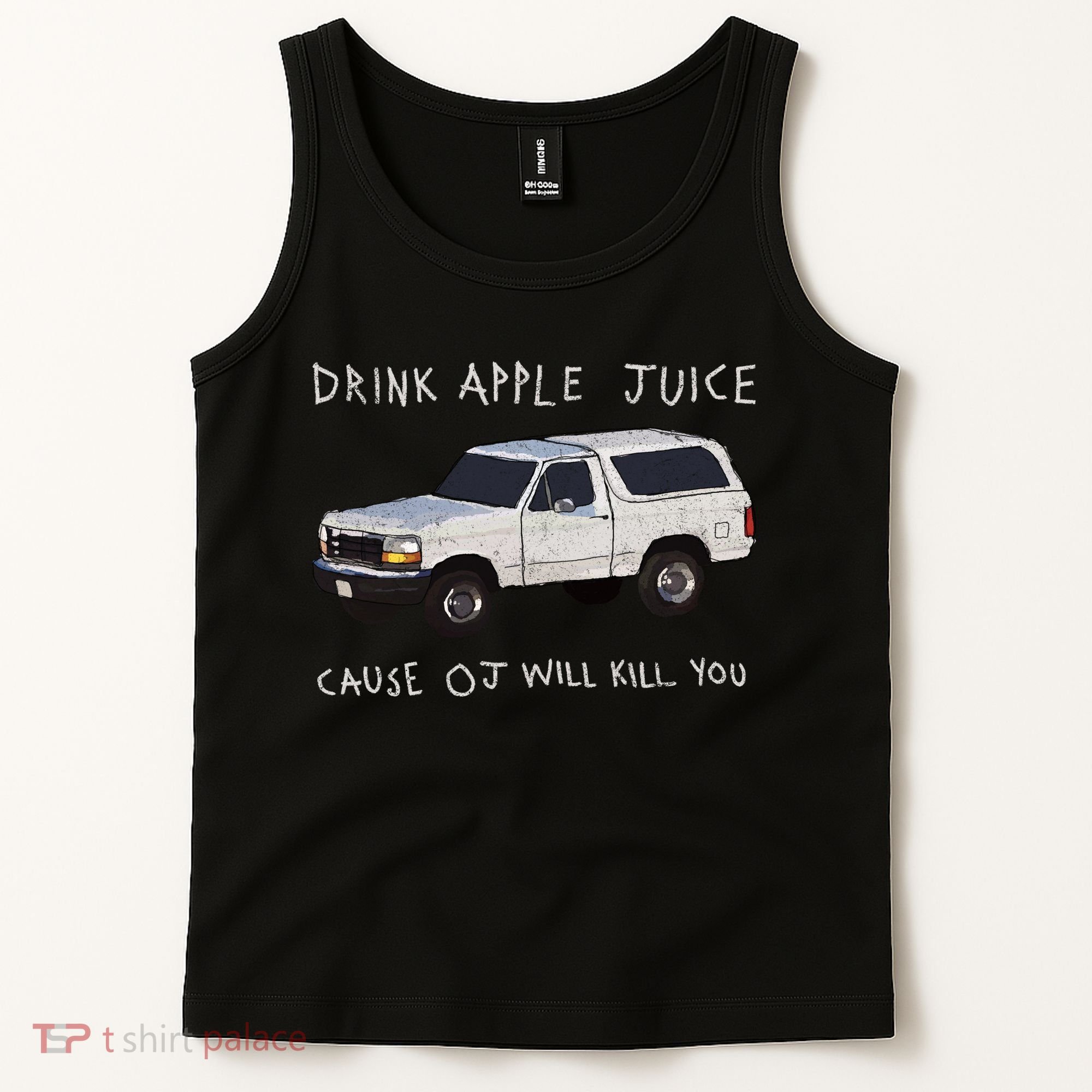 Drink Apple Juice Cause OJ Will Kill You Tank Top