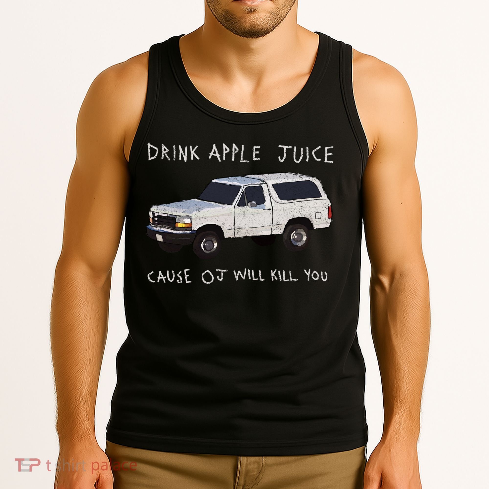 Drink Apple Juice Cause OJ Will Kill You Tank Top