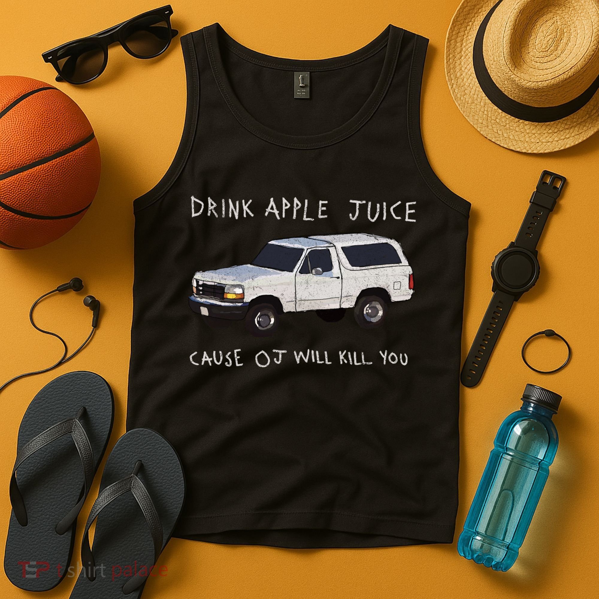 Drink Apple Juice Cause OJ Will Kill You Tank Top
