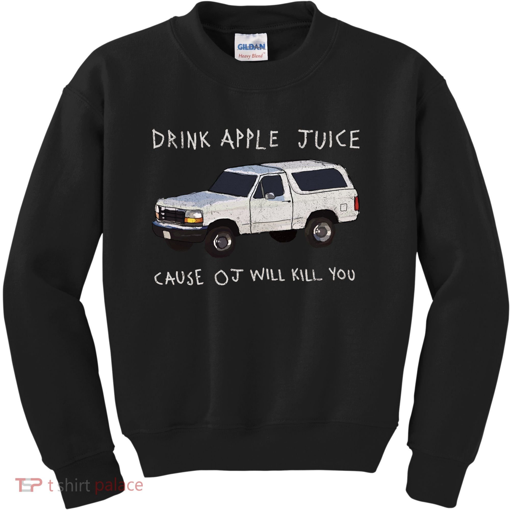 Drink Apple Juice Cause OJ Will Kill You Kids Sweatshirt