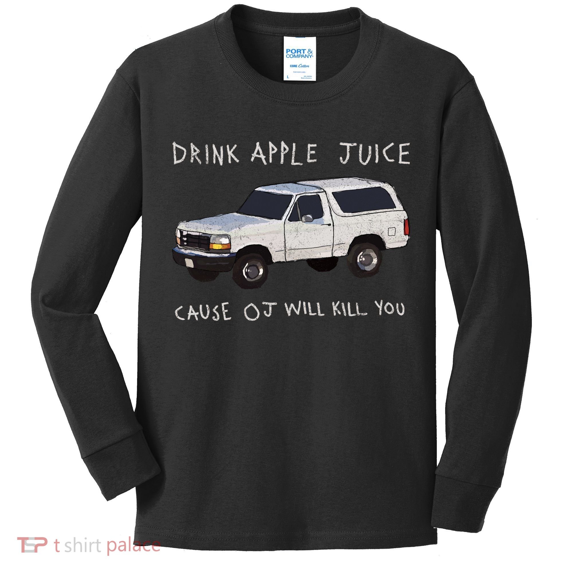 Drink Apple Juice Cause OJ Will Kill You Kids Long Sleeve Shirt