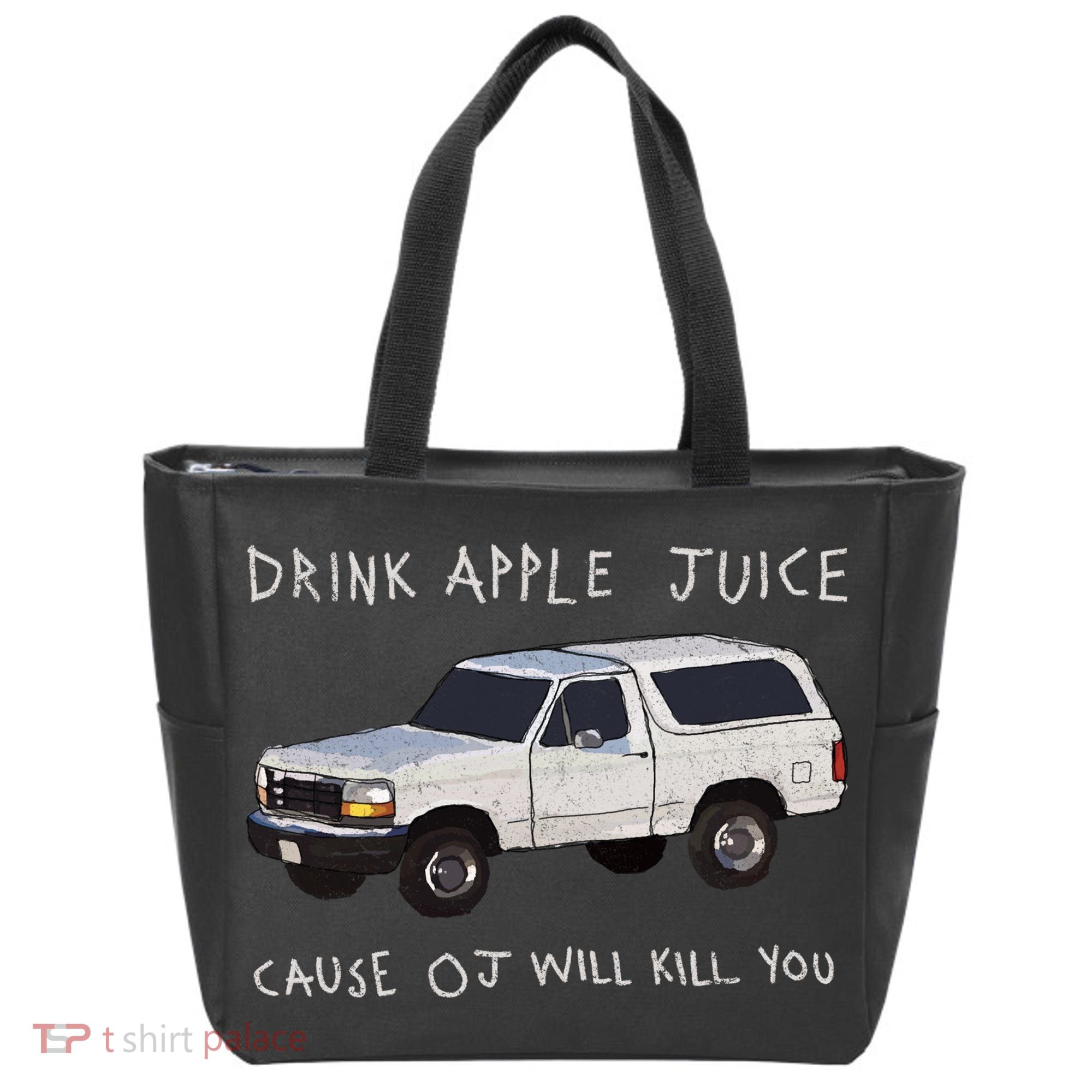 Drink Apple Juice Cause OJ Will Kill You Tote Bag