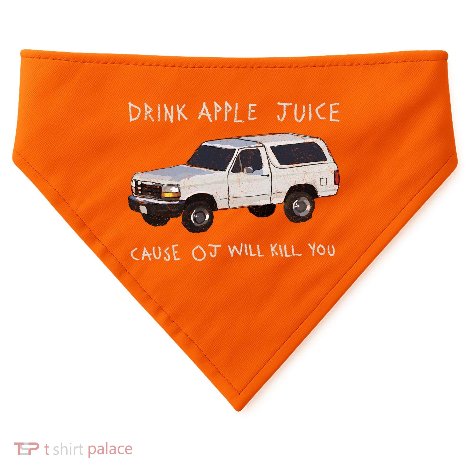 Drink Apple Juice Cause OJ Will Kill You USA-Made Doggie Bandana