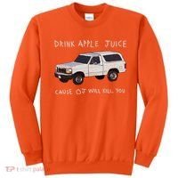 Drink Apple Juice Cause OJ Will Kill You Sweatshirt thumb 0