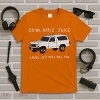 Drink Apple Juice Cause OJ Will Kill You T-Shirt thumb 5