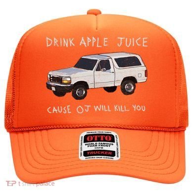 Drink Apple Juice Cause OJ Will Kill You Hat