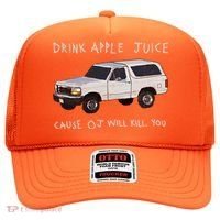 Drink Apple Juice Cause OJ Will Kill You Hat thumb 0
