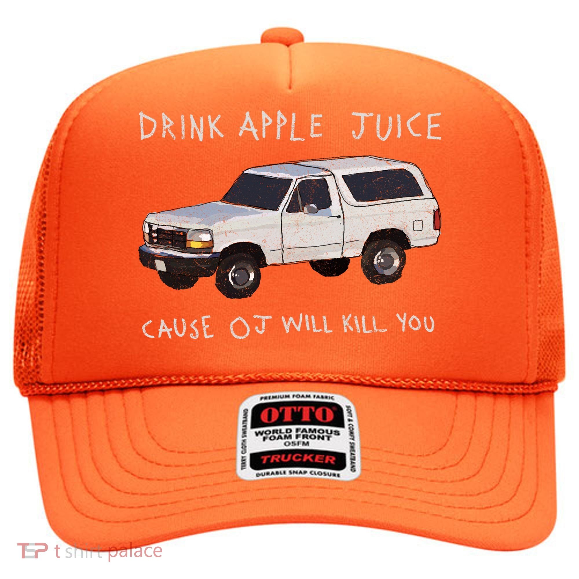 Drink Apple Juice Cause OJ Will Kill You Hat