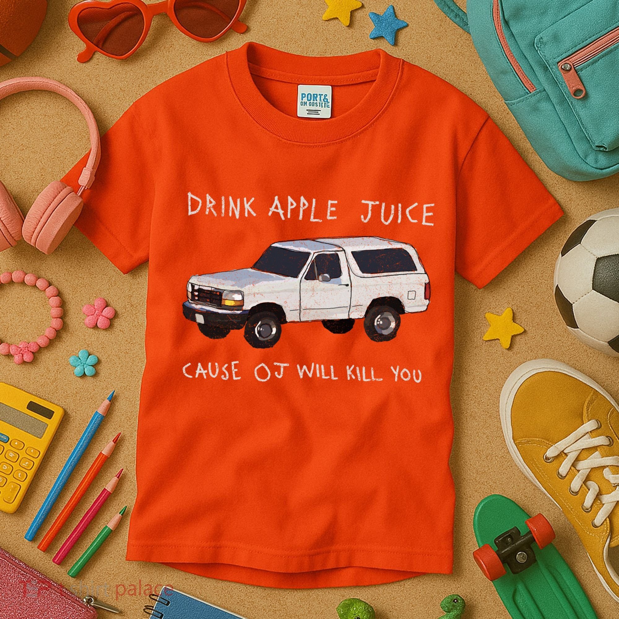 Drink Apple Juice Cause OJ Will Kill You Kids T-Shirt