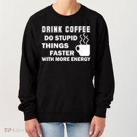 Drink Coffee Do Stupid Things Faster Women's Sweatshirt thumb 0