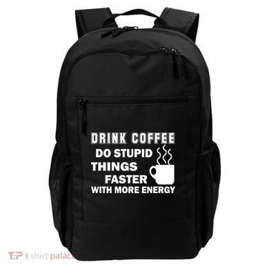 Drink Coffee Do Stupid Things Faster Backpack