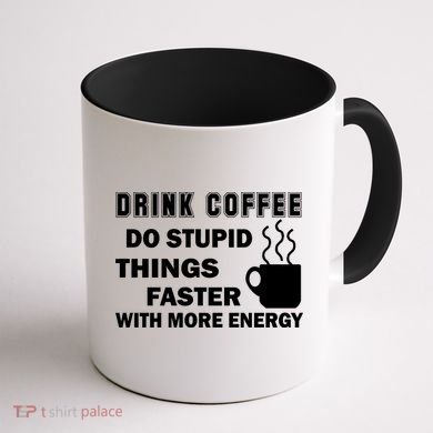 Drink Coffee Do Stupid Things Faster Coffee Mug back